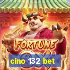 cino 132 bet